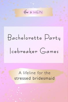 bachelor party icebreaker games for the stressed bridesmaid by rachelette party