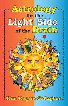 astrology for the light side of the brain by kim rogers - galgher