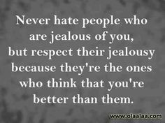 Awe :D never looked at it this way! Even though I can't stand to be around jealous people (I can just feel the negativity) they need to stop being so envious and know that they are enough :D Jealousy Quotes, Jealous Of You, Inspirational Thoughts, A Quote, Inspirational Words, Wise Words