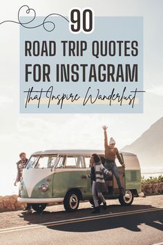 two people standing in front of an old van with the words road trip quotes for instagram