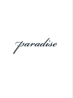 the word paradise written in black ink