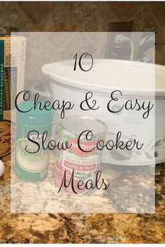 the words 10 cheap and easy slow cooker meals are in front of an image of food