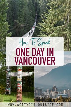 a totem pole with the words how to spend one day in vancouver