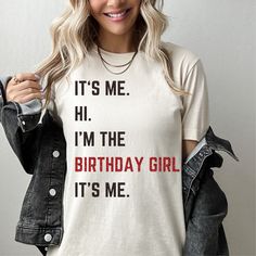 a woman wearing a white shirt that says it's me, i'm the birthday girl it's me