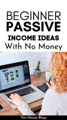 a woman sitting in front of a laptop computer on top of a desk with the title, beginner passive income with no money