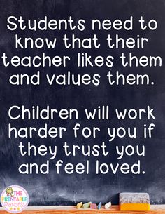 a blackboard with the words children will work harder for you if they trust you and feel loved