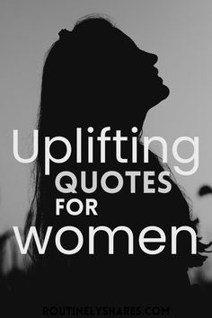 a woman's silhouette with the words uplifting quotes for women