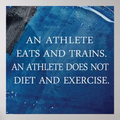 an athlete eats and trains an athlete does not diet and exercise quote on the wall