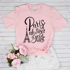 Paris SVG Paris Is Always A Good Idea Shirt Svg Design | Etsy Paris Svg, Women Svg, Paris Shirt, Sunflower Shirt, Paris T Shirt, Quotes About Motherhood, Amazing Gifts, Kindness Shirts, Silhouette Crafts