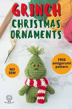 a crocheted christmas ornament with the text, grinch christmas ornaments free amigurmi pattern no sew