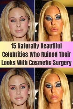 four different pictures of the same woman's face, with text that reads 15 naturally beautiful celebrities who ruined their looks with cosmetic surgery