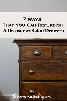 a dresser with the words 7 ways that you can refreshh a dresser or set of drawers