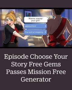 an animated cartoon character with the text episode choose your story free gems passes mission free generator