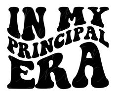 the words in my principals era are black and white, with some type of lettering on it