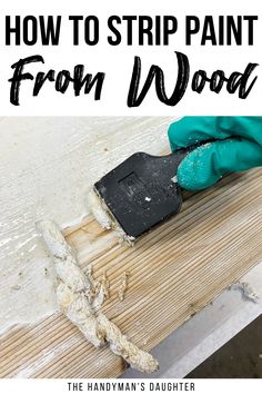 how to strip paint from wood with the handyman's daughter