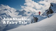 a man standing on top of a snow covered mountain with the words john shockles a fairy tale