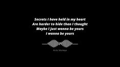 a black and white photo with the words, secrets i have held in my heart are border to hide than thought maybe i just want to be yours