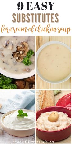 four different pictures with text that says 9 easy subs for cream of chicken soup