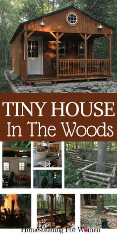 tiny house in the woods with pictures and text overlay that reads tiny house in the woods