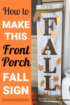 a wooden sign that says fall is in front of a white door with the words, how to make this front porch fall sign