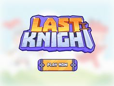 the last knight game title screen with an orange and purple sign below it that reads,'last knight play now '