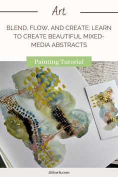 an art project with text that reads blend, flow and create learn to create beautiful mixed media abstracts