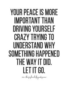 a black and white quote with the words your peace is more important than driving yourself to crazy