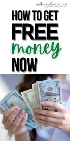 a woman holding money with the words how to get free money now on top of it