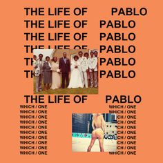 the life of pablo poster is shown in black and orange, with pictures of people