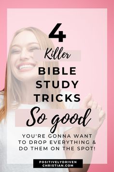 a woman smiling with the text 4 killer bible study tricks so good you're going to do everything and do them on the spot