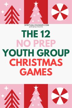 the 12 no prep youth group christmas games with text overlay that reads, the 12 no prep youth group christmas games