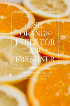 oranges with the words use orange peels for air freshener