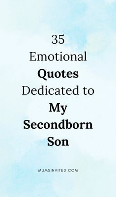 the words 35 inspirational quotes dedicated to my secondborn son on a blue sky background