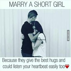 a couple hugging each other with the caption marry a short girl because they give the best hugs and could listen your heartbeat easily too