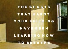 the ghost's that hunt your building have been learning how to breathe