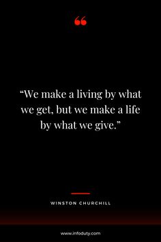 a quote that reads we make a living by what we get, but we make a life by what we give