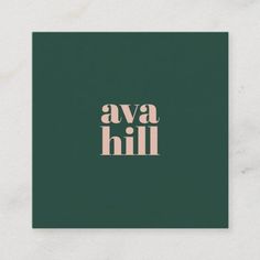 the words ava hill in pink and green on a dark green square card with white lettering