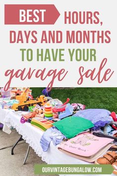 a table full of toys and books with text overlay saying best hours, days and months to have your garage sale