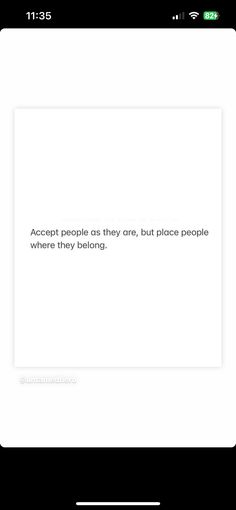 an iphone screen with the text accept people on they are, but place people where they belong