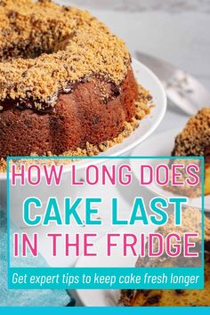 a cake on a plate with the words how long does cake last in the fridge?