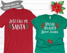 two t - shirts that say, just call me santa and special delivery from santa