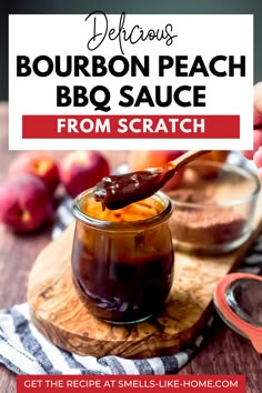 bourbon peach bbq sauce in a jar on a cutting board with text overlay that reads delicious bourbon peach bbq sauce from scratch