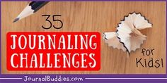 a wooden table topped with two pencils and an eraser next to it are the words, 25 journaling challenges for kids