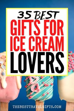 35 best gifts for ice cream lovers with a photo of three ice cream with colorful toppings Secret Sister Gifts