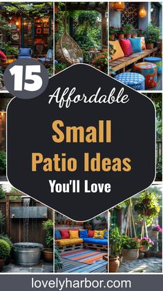 small patio ideas with text overlay that reads 15 adorable small patio ideas you'll love