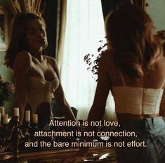 two women standing in front of a mirror with the caption attention is not love attachment is not connection, and the bare minimize