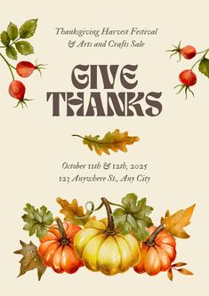 the thanksgiving harvest give thanks flyer with pumpkins, leaves and acorns on it