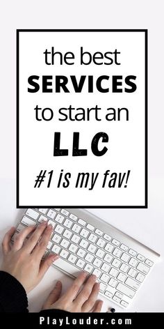 a person typing on a keyboard with the words, the best services to start an llc is my fav