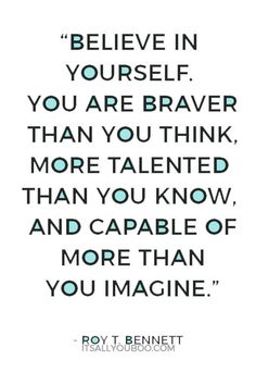 a quote on being yourself in the middle of an image with text that reads believe in yourself, you are braver than you think more talented than