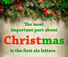 the most important part about christmas is the first six letters